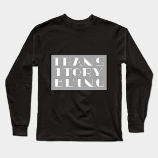 Transitory Being Long Sleeve T-Shirt